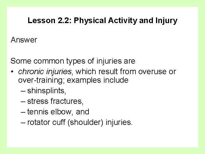 Lesson 2. 2: Physical Activity and Injury Answer Some common types of injuries are