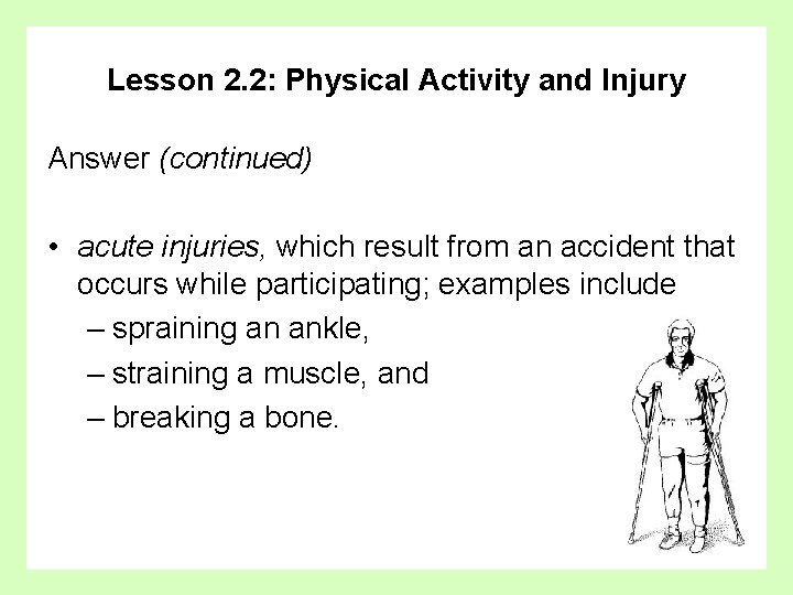 Lesson 2. 2: Physical Activity and Injury Answer (continued) • acute injuries, which result