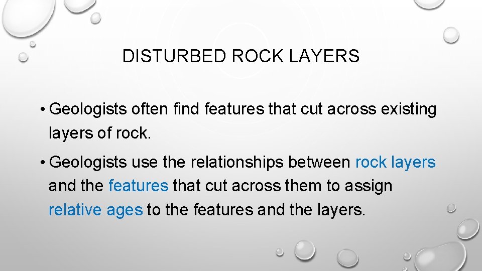 DISTURBED ROCK LAYERS • Geologists often find features that cut across existing layers of