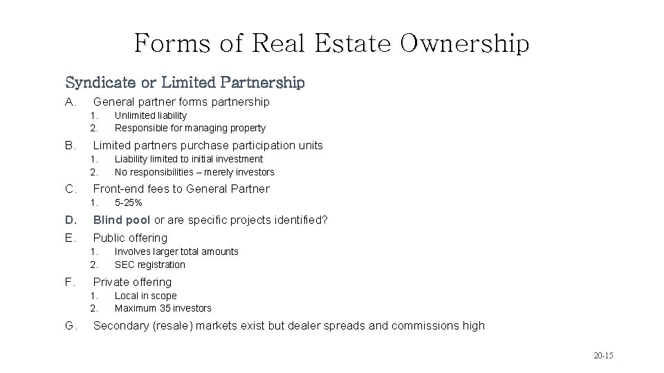 Forms of Real Estate Ownership Syndicate or Limited Partnership A. General partner forms partnership