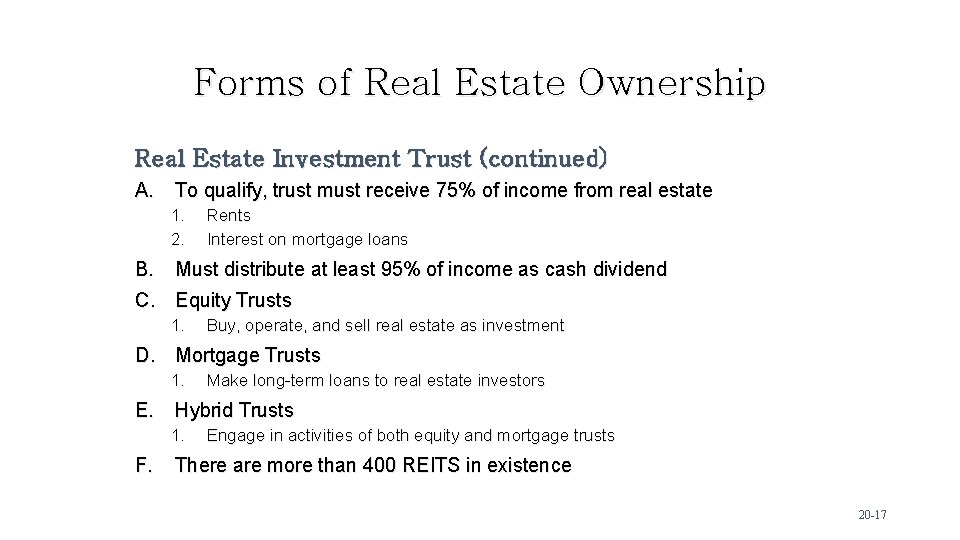 Forms of Real Estate Ownership Real Estate Investment Trust (continued) A. To qualify, trust