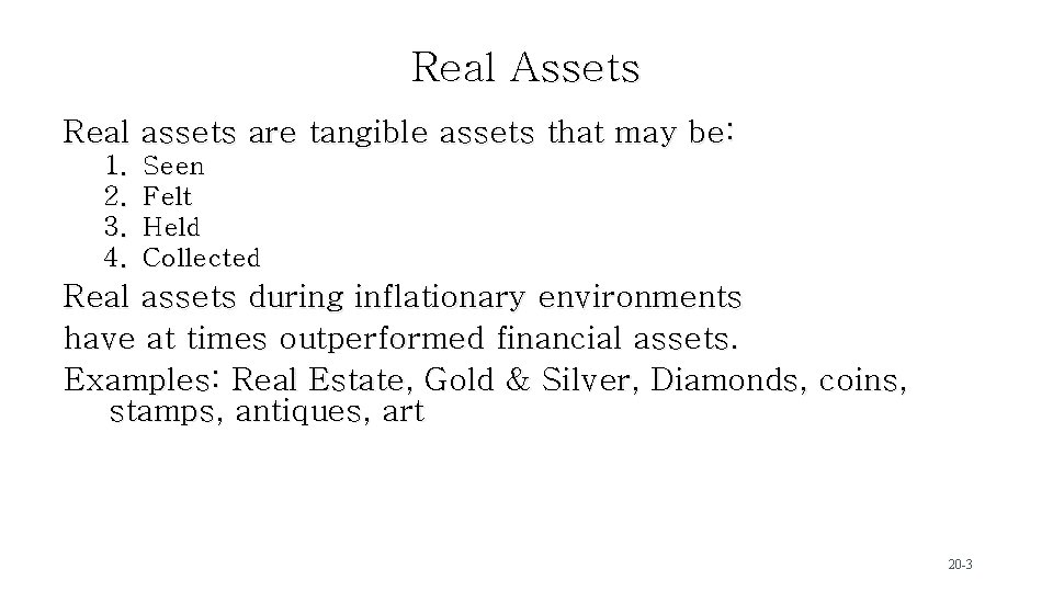 Real Assets Real assets are tangible assets that may be: 1. 2. 3. 4.