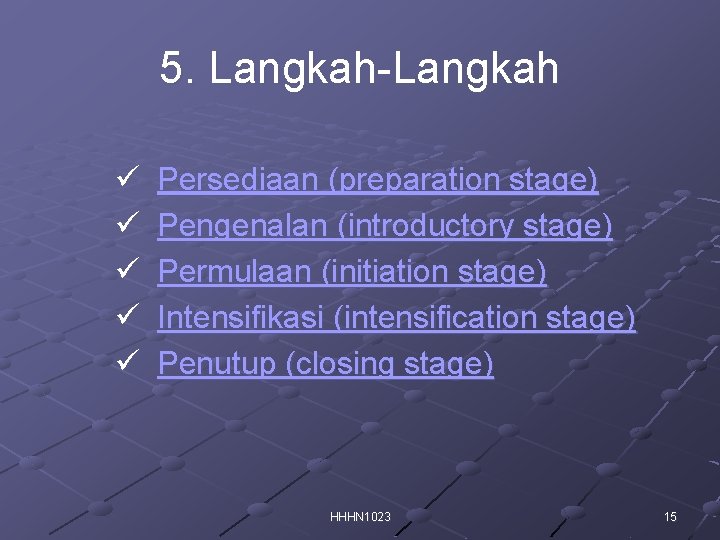 5. Langkah-Langkah ü ü ü Persediaan (preparation stage) Pengenalan (introductory stage) Permulaan (initiation stage)