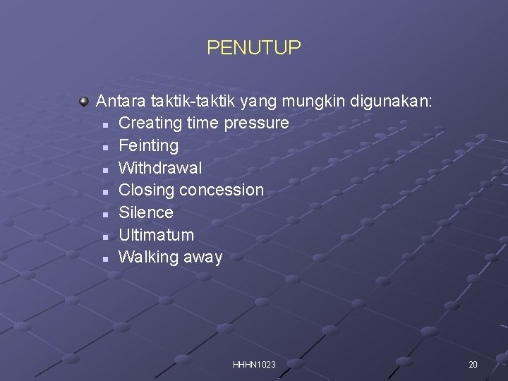 PENUTUP Antara taktik-taktik yang mungkin digunakan: n Creating time pressure n Feinting n Withdrawal