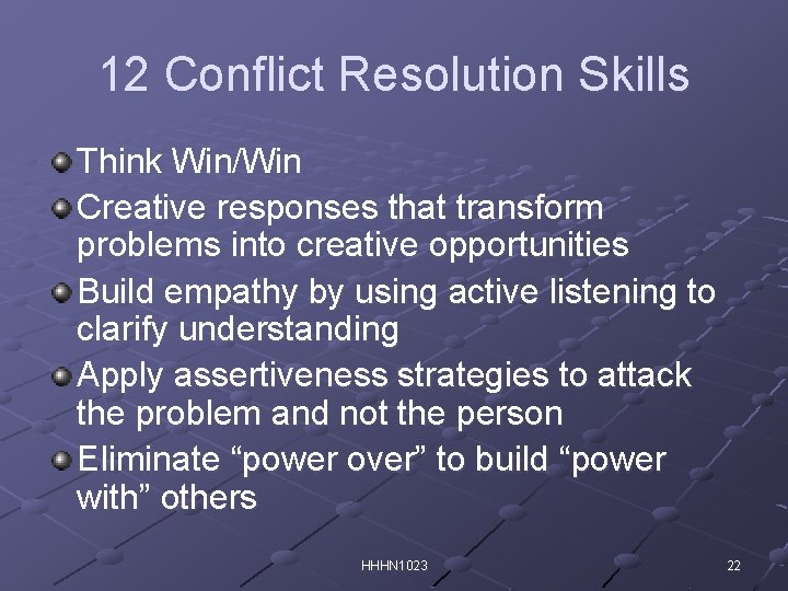 12 Conflict Resolution Skills Think Win/Win Creative responses that transform problems into creative opportunities