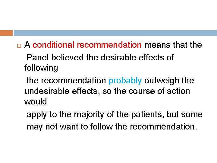  A conditional recommendation means that the Panel believed the desirable effects of following