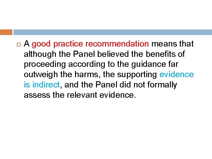  A good practice recommendation means that although the Panel believed the benefits of