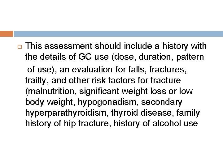 This assessment should include a history with the details of GC use (dose,