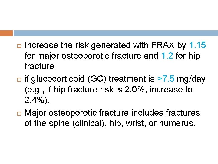  Increase the risk generated with FRAX by 1. 15 for major osteoporotic fracture