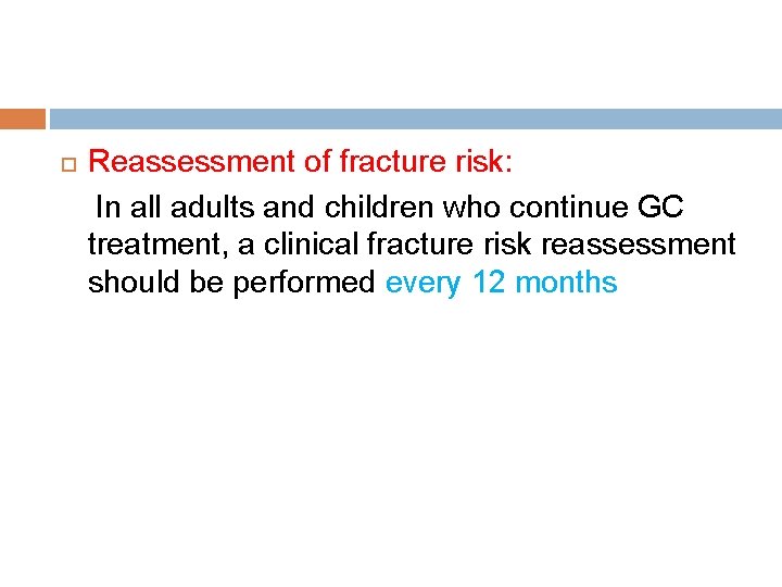  Reassessment of fracture risk: In all adults and children who continue GC treatment,