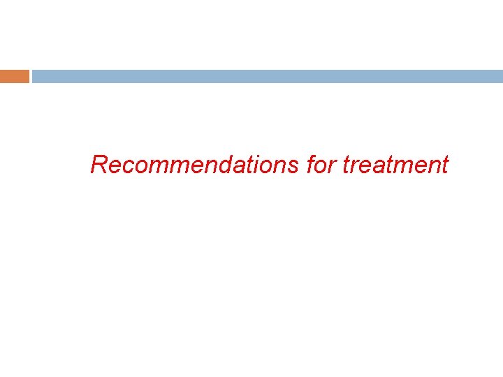 Recommendations for treatment 