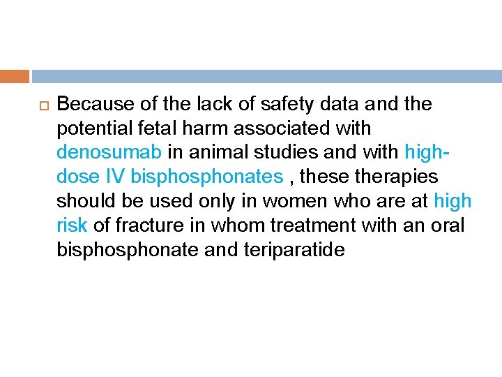  Because of the lack of safety data and the potential fetal harm associated