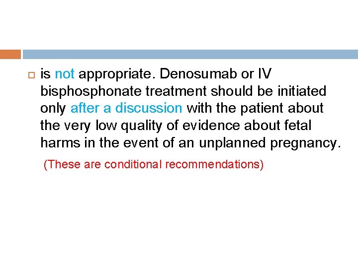  is not appropriate. Denosumab or IV bisphonate treatment should be initiated only after