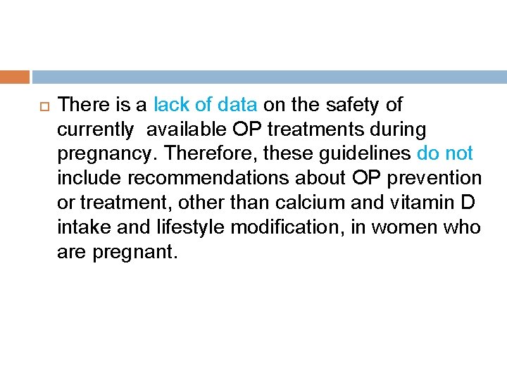  There is a lack of data on the safety of currently available OP