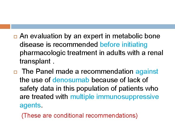  An evaluation by an expert in metabolic bone disease is recommended before initiating