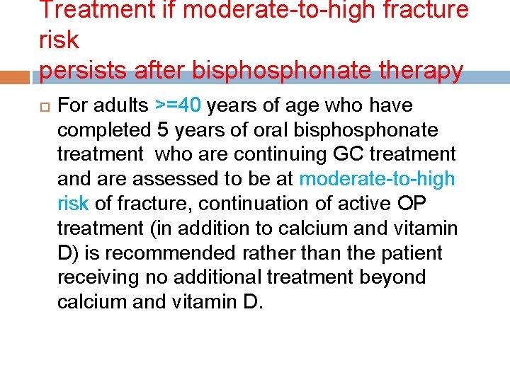 Treatment if moderate-to-high fracture risk persists after bisphonate therapy For adults >=40 years of