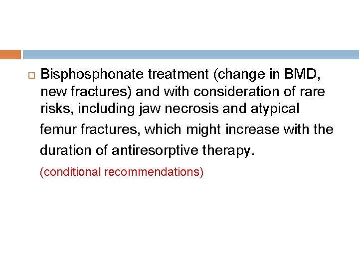  Bisphonate treatment (change in BMD, new fractures) and with consideration of rare risks,