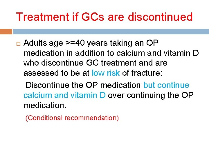 Treatment if GCs are discontinued Adults age >=40 years taking an OP medication in