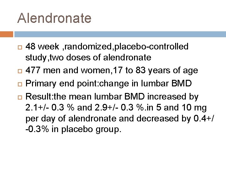 Alendronate 48 week , randomized, placebo-controlled study, two doses of alendronate 477 men and
