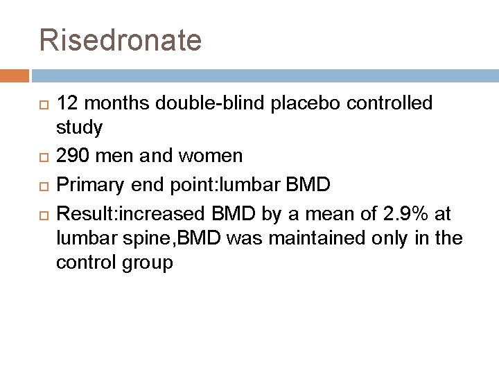 Risedronate 12 months double-blind placebo controlled study 290 men and women Primary end point: