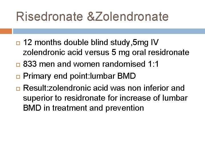 Risedronate &Zolendronate 12 months double blind study, 5 mg IV zolendronic acid versus 5