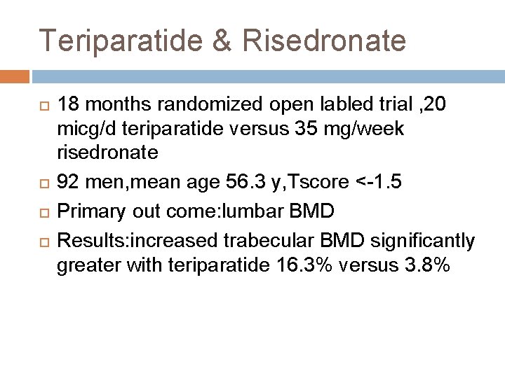 Teriparatide & Risedronate 18 months randomized open labled trial , 20 micg/d teriparatide versus