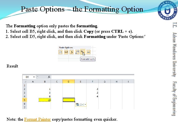 Paste Options – the Formatting Option The Formatting option only pastes the formatting. 1. Paste Options – the Formatting Option The Formatting option only pastes the formatting. 1.