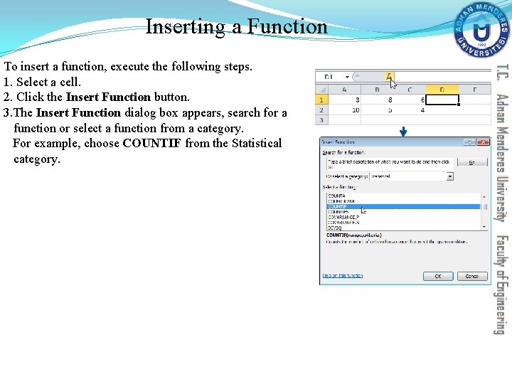 Inserting a Function To insert a function, execute the following steps. 1. Select a Inserting a Function To insert a function, execute the following steps. 1. Select a