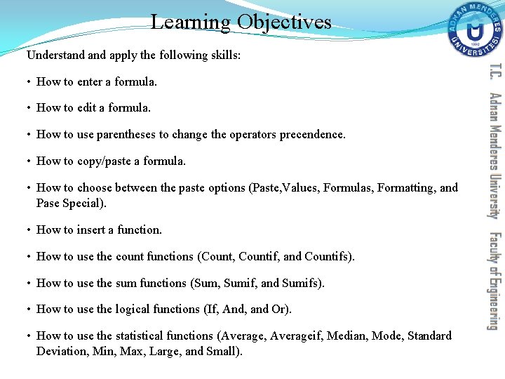 Learning Objectives Understand apply the following skills: • How to enter a formula. • Learning Objectives Understand apply the following skills: • How to enter a formula. •