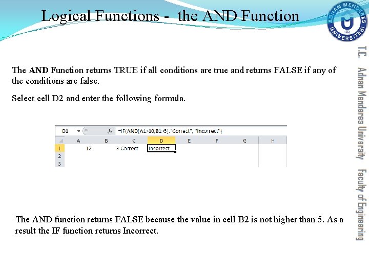 Logical Functions - the AND Function The AND Function returns TRUE if all conditions Logical Functions - the AND Function The AND Function returns TRUE if all conditions