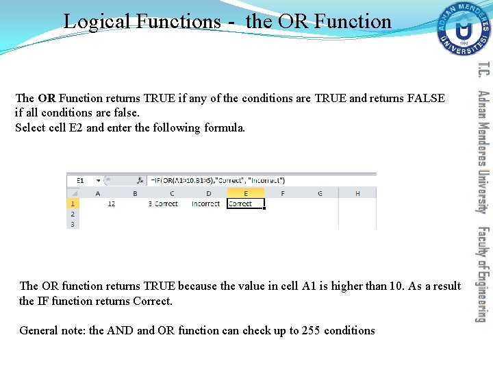 Logical Functions - the OR Function The OR Function returns TRUE if any of Logical Functions - the OR Function The OR Function returns TRUE if any of