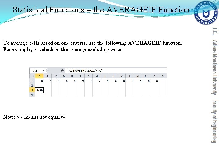 Statistical Functions – the AVERAGEIF Function To average cells based on one criteria, use Statistical Functions – the AVERAGEIF Function To average cells based on one criteria, use