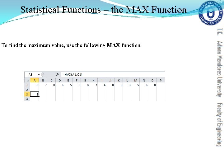 Statistical Functions – the MAX Function To find the maximum value, use the following Statistical Functions – the MAX Function To find the maximum value, use the following
