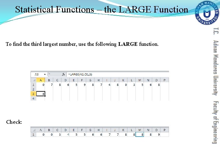 Statistical Functions – the LARGE Function To find the third largest number, use the Statistical Functions – the LARGE Function To find the third largest number, use the