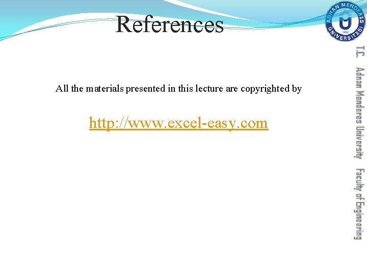 References All the materials presented in this lecture are copyrighted by http: //www. excel-easy. References All the materials presented in this lecture are copyrighted by http: //www. excel-easy.