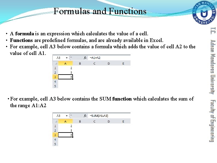 Formulas and Functions • A formula is an expression which calculates the value of Formulas and Functions • A formula is an expression which calculates the value of