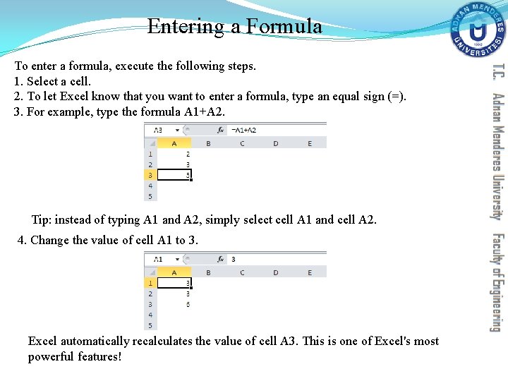 Entering a Formula To enter a formula, execute the following steps. 1. Select a Entering a Formula To enter a formula, execute the following steps. 1. Select a