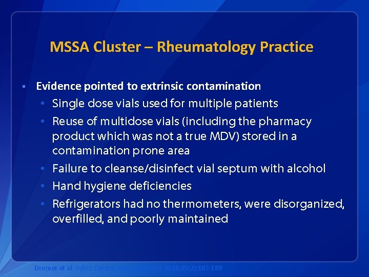 MSSA Cluster – Rheumatology Practice § Evidence pointed to extrinsic contamination • Single dose
