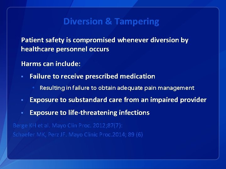 Diversion & Tampering Patient safety is compromised whenever diversion by healthcare personnel occurs Harms