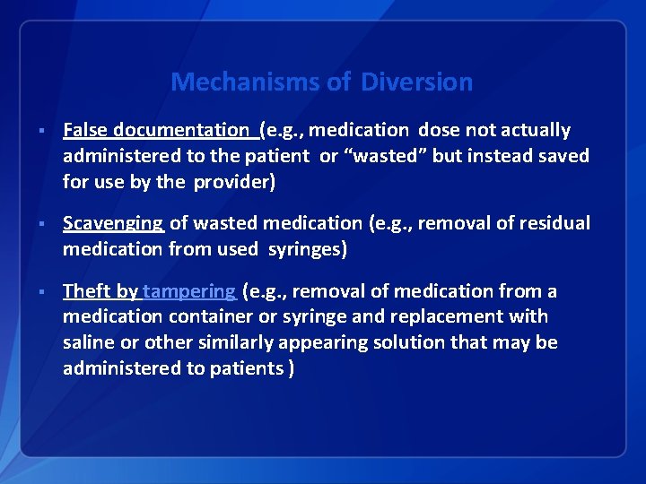 Mechanisms of Diversion § False documentation (e. g. , medication dose not actually administered