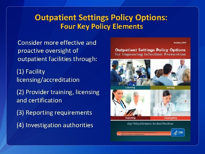 Outpatient Settings Policy Options: Four Key Policy Elements Consider more effective and proactive oversight