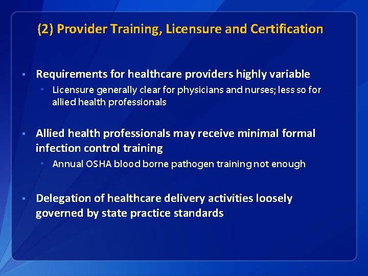(2) Provider Training, Licensure and Certification § Requirements for healthcare providers highly variable •