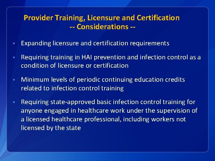 Provider Training, Licensure and Certification -- Considerations -§ Expanding licensure and certification requirements §