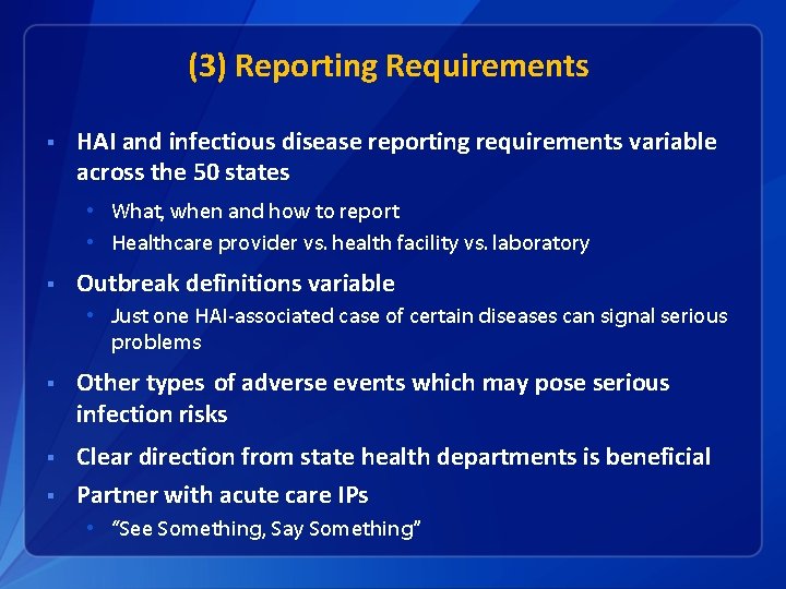 (3) Reporting Requirements § HAI and infectious disease reporting requirements variable across the 50