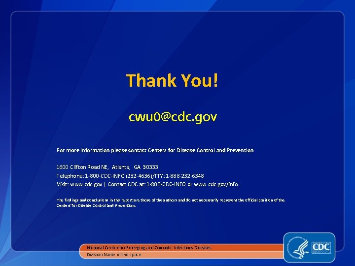 Thank You! cwu 0@cdc. gov For more information please contact Centers for Disease Control