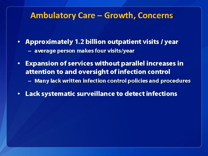 Ambulatory Care – Growth, Concerns • Approximately 1. 2 billion outpatient visits / year