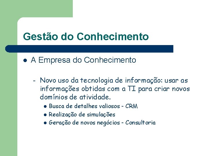 Gestão do Conhecimento l A Empresa do Conhecimento – Novo uso da tecnologia de