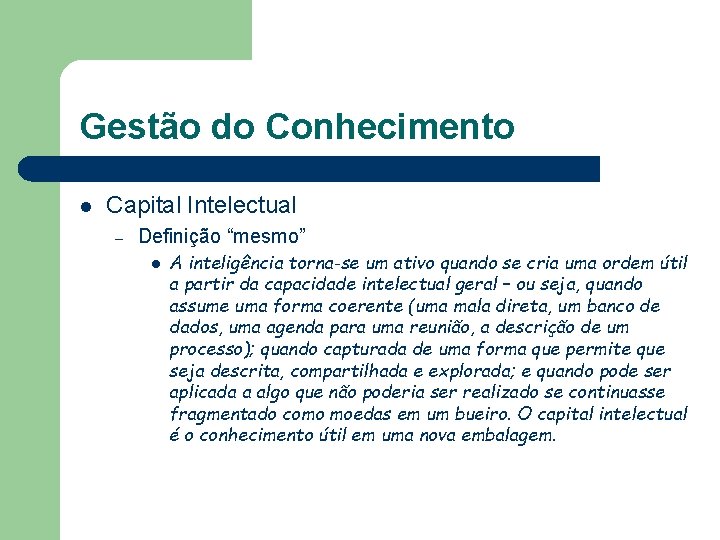 Gestão do Conhecimento l Capital Intelectual – Definição “mesmo” l A inteligência torna-se um