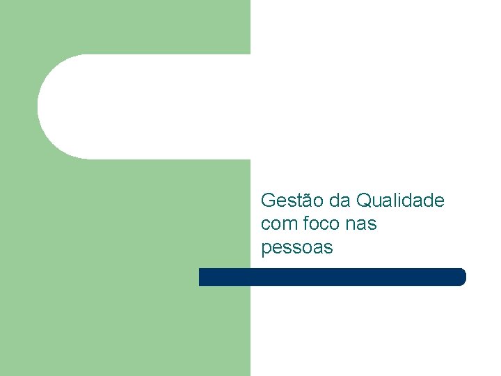 Gestão da Qualidade com foco nas pessoas 