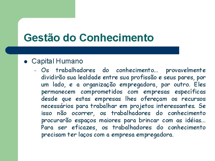 Gestão do Conhecimento l Capital Humano – Os trabalhadores do conhecimento. . . provavelmente